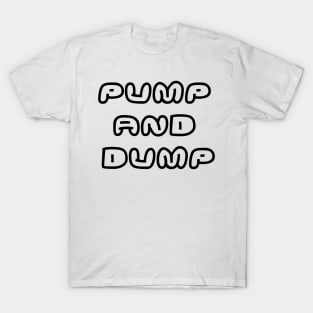 Pump and dump Puffy T-Shirt